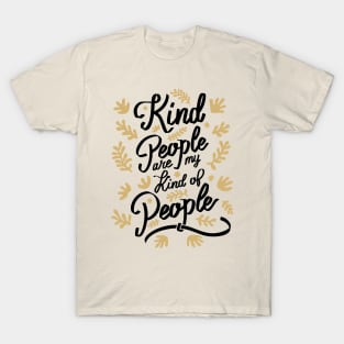 Kind People are my Kind of People - 3 T-Shirt